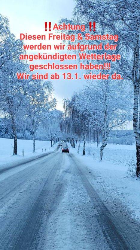 Wegen angekündigter Wetterlage Freitag & Samstag geschlossen!!!!
